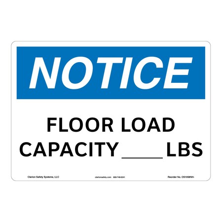 OSHA Compliant Notice/Floor Load Capacity Safety Signs Indoor/Outdoor Flexible Polyester (ZA) 10x7